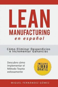 portada Lean Manufacturing en Español: Cómo Eliminar Desperdicios e Incrementar Ganancias