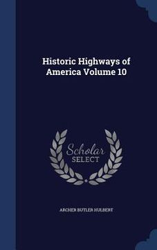 portada Historic Highways of America Volume 10 (en Inglés)