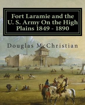 portada Fort Laramie and the U. S. Army On the High Plains 1849 ? 1890 (in English)