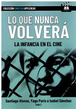 portada Lo que Nunca Volverá: La Infancia en el Cine (in Spanish)