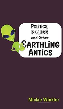 portada Politics Police & Other Earthling Antics (in English)