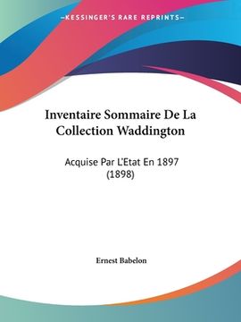 portada Inventaire Sommaire De La Collection Waddington: Acquise Par L'Etat En 1897 (1898) (in French)