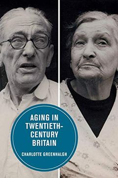 portada Aging in Twentieth-Century Britain (Berkeley Series in British Studies) (in English)