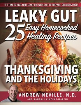 portada Leaky Gut: 25 Easy Homecooked Healing Recipes For Thanksgiving & The Holidays: It's Time To Heal Your Leaky Gut With Easy To Prepare, Delicious Food!