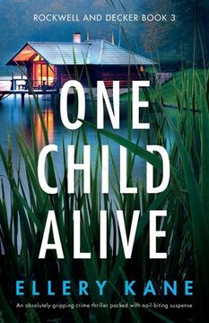 portada One Child Alive: An Absolutely Gripping Crime Thriller Packed With Nail-Biting Suspense: 3 (Rockwell and Decker) (en Inglés)