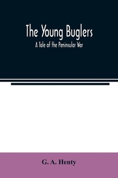 portada The Young Buglers. A Tale of the Peninsular War. (in English)