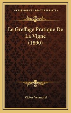 portada Le Greffage Pratique De La Vigne (1890) (en Francés)