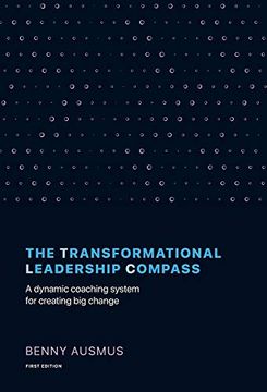 portada The Transformational Leadership Compass: A Dynamic Coaching System for Creating big Change (en Inglés)