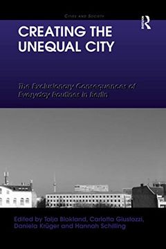 portada Creating the Unequal City (Cities and Society) (en Inglés)