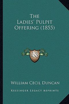 portada the ladies' pulpit offering (1855) (en Inglés)