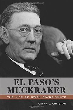 portada El Paso's Muckraker: The Life of Owen Payne White (en Inglés)