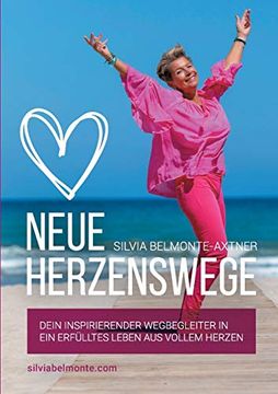 portada Neue Herzenswege: Dein Inspirierender Wegbegleiter in ein Erfülltes Leben aus Vollem Herzen (en Alemán)