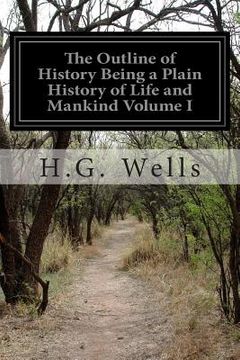 portada The Outline of History Being a Plain History of Life and Mankind Volume I (en Inglés)