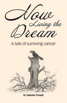 portada Now Living the Dream: A tale of surviving cancer (en Inglés)