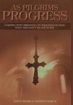 portada As Pilgrims Progress - Learning how Christians can walk hand in hand when they don't see eye to eye (en Inglés)