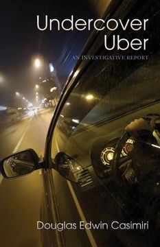portada Undercover Uber: An Investigative Report (en Inglés)