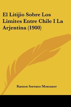 portada El Litijio Sobre los Limites Entre Chile i la Arjentina (1900) (in Spanish)