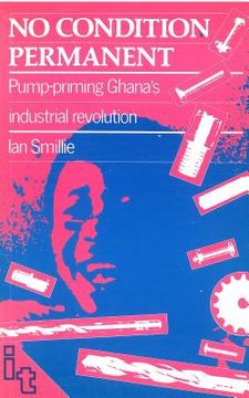 portada no condition permanent: pump-priming ghana's industrial revolution (en Inglés)