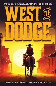 portada West of Dodge: Where the Legends of the West Begin (en Inglés)