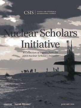 portada Nuclear Scholars Initiative: A Collection of Papers from the 2013 Nuclear Scholars Initiative (en Inglés)