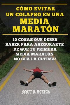 portada Cómo Evitar Un Colapso En Una Media Maratón: ¡10 Cosas Que Debes Saber Para Asegurarte de Que Tu Primera Media Maratón No Sea La Última!