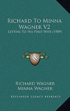 portada richard to minna wagner v2: letters to his first wife (1909)