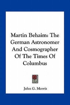 portada martin behaim: the german astronomer and cosmographer of the times of columbus