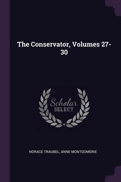 portada The Conservator, Volumes 27-30 (en Inglés)