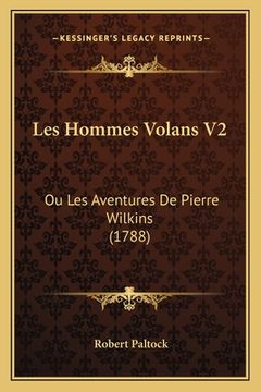 portada Les Hommes Volans V2: Ou Les Aventures De Pierre Wilkins (1788) (en Francés)