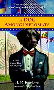 portada A dog Among Diplomats: A Bull Moose dog run Mystery (in English)