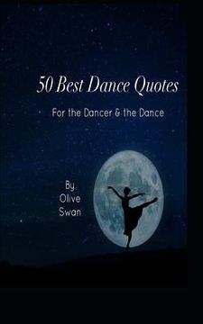 portada 50 Dance Quotes: for the Dancer and the Dance (en Inglés)