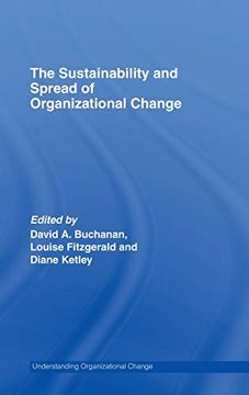 portada The Sustainability and Spread of Organizational Change: Modernizing Healthcare (Routledge Studies in Organizational Change & Development)