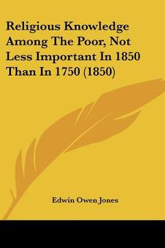 portada religious knowledge among the poor, not less important in 1850 than in 1750 (1850) (in English)