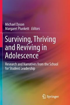 portada Surviving, Thriving and Reviving in Adolescence: Research and Narratives from the School for Student Leadership (en Inglés)