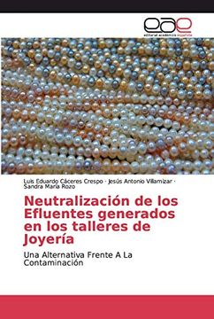 portada Neutralización de los Efluentes Generados en los Talleres de Joyería: Una Alternativa Frente a la Contaminación (in Spanish)