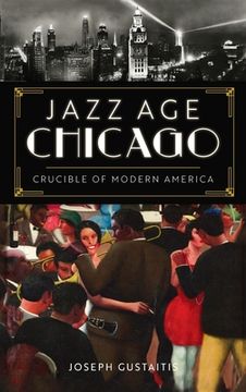 portada Jazz Age Chicago: Crucible of Modern America (en Inglés)