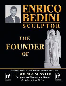portada Enrico Bedini Sculptor the Founder: Of Sutton Memorials Monumental Masons and E. B E D I N I & S O N S Ltd. Sculptors and Monumental Masons Establishe (en Inglés)
