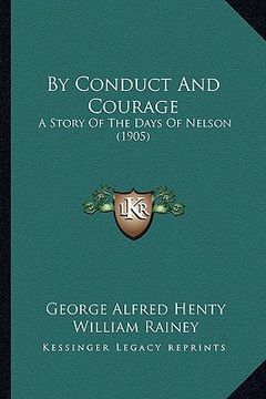 portada by conduct and courage: a story of the days of nelson (1905) (en Inglés)