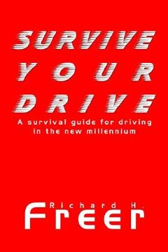 portada survive your drive: a survival guide for driving in the new millenium