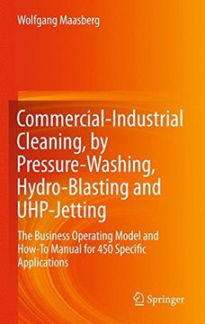 portada Commercial-Industrial Cleaning, by Pressure-Washing, Hydro-Blasting and UHP-Jetting: The Business Operating Model and How-To Manual for 450 Specific Applications