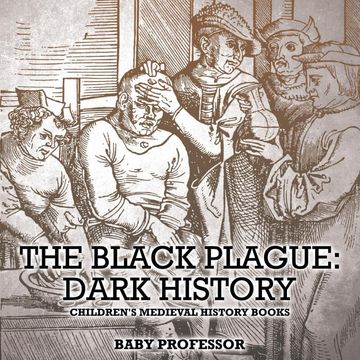 portada The Black Plague: Dark History- Children'S Medieval History Books (en Inglés)
