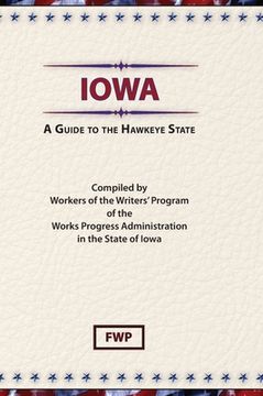 portada Iowa: A Guide To The Hawkeye State (en Inglés)