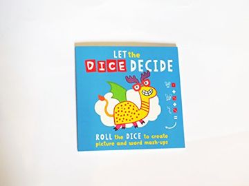 portada Let the Dice Decide: Roll the Dice to Create Picture and Word Mash-Ups (en Inglés)