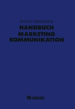 portada Handbuch Marketing-Kommunikation: Strategien -- Instrumente -- Perspektiven. Werbung -- Sales Promotions -- Public Relations -- Corporate Identity -- (en Alemán)