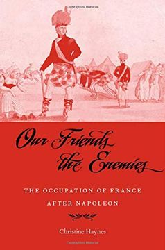 portada Our Friends the Enemies: The Occupation of France After Napoleon (en Inglés)