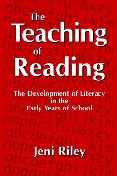 portada the teaching of reading: the development of literacy in the early years of school