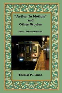 portada "Action In Motion" and Other Stories: Four Thriller N ovellas (en Inglés)