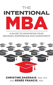 portada The Intentional Mba: A Guide to Maximizing Your Decision, Experience and Investment (en Inglés)