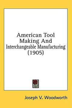 portada american tool making and interchangeable manufacturing (1905) (en Inglés)