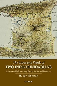 portada The Lives And Work Of Two Indo-trinidadians: Influences Of Indentureship, Evangelisation And Education